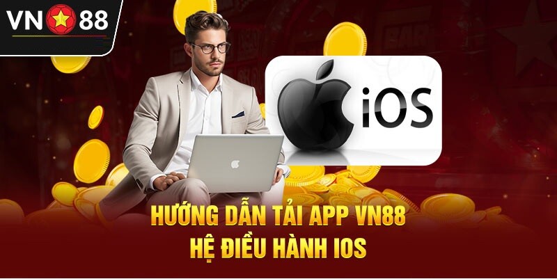 Tải ứng dụng VN88 trên IOS dễ dàng