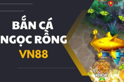 Bắn Cá Ngọc Rồng VN88: Hướng Dẫn Chi Tiết Cách Hạ Gục Cá Siêu Hay